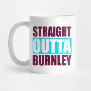 Straight Outta Burnley Lancashire Mug